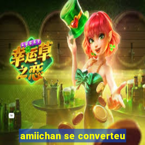 amiichan se converteu